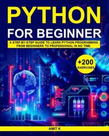 Python Beginner - A Step-By-Step Guide to Learn Python Programming from Beginners to Professional in no time