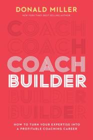 Coach Builder - How to Turn Your Expertise Into a Profitable Coaching Career