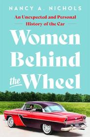 Women Behind the Wheel - An Unexpected and Personal History of the Car