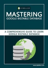 Mastering Google Bigtable Database - A Comprehensive Guide to Learn Google Bigtable Database