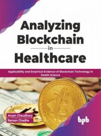 [ FreeCryptoLearn com ] Analyzing Blockchain in Healthcare - Applicability and Empirical Evidence of Blockchain Technology in Health Science (PDF)