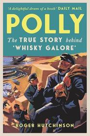 Polly - The True Story Behind 'Whisky Galore'