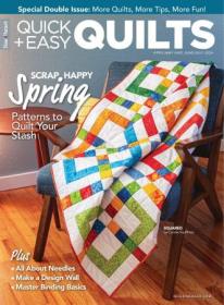 Quick + Easy Quilts - April - May - June - July 2024