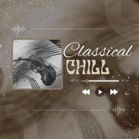 Various Artists - Classical Chill (2024) Mp3 320kbps [PMEDIA] ⭐️