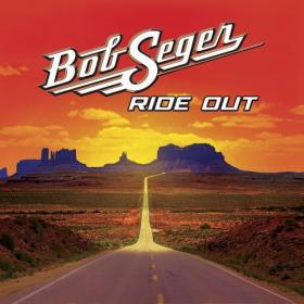 Bob Seger - Ride Out (Target Exclusive Deluxe Edition) (2014) FLAC 16BITS 44 1KHZ-EICHBAUM