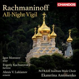 Rachmaninoff - All-Night Vigil - Patram Institute Male Choir, Ekaterina Antonenko (2024) [24-96]