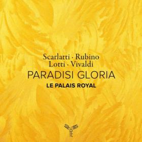 Le Palais royal - Paradisi Gloria (Scarlatti Rubino Lotti Vivaldi) (2024) [24Bit-96kHz] FLAC [PMEDIA] ⭐️