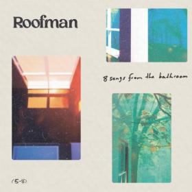 Roofman - 8 songs from the bathroom ((5-8)) (2024) [24Bit-44.1kHz] FLAC [PMEDIA] ⭐️