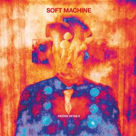 (2018) Soft Machine - Hidden Details [FLAC]