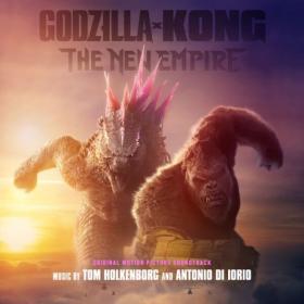 Junkie XL, Tom Holkenborg & Antonio Di Iorio - Godzilla x Kong- The New Empire (Original Motion Picture Soundtrack) - 2024 - WEB FLAC 16BITS 44 1KHZ-EICHBAUM