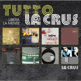 La Crus - Tutto La Crus Libera la mente [2CD] (2011 Pop) [Flac 16-44]