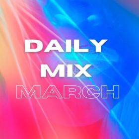 Various Artists - DAILY MIX – MARCH (2024) Mp3 320kbps [PMEDIA] ⭐️