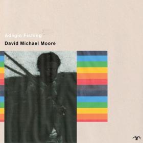 (2023) David Michael Moore - Adagio Fishing [FLAC]