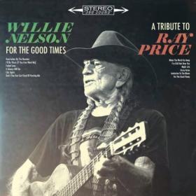 Willie Nelson - For the Good Times_ A Tribute to Ray Price  - WEB FLAC 16BITS 44 1KHZ-EICHBAUM