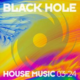 VA - Black Hole House Music 03–24 (2024) Mp3 320kbps [PMEDIA] ⭐️