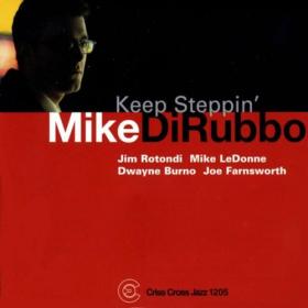 Mike DiRubbo - Keep Steppin' (2001-2009) - WEB FLAC 16BITS 44 1KHZ-EICHBAUM