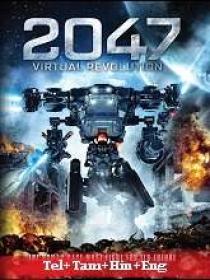 B - 2047 Virtual Revolution (2016) 720p BluRay - Org Auds [Tel + Tam + Hin + Eng]