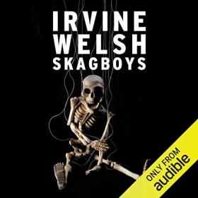 Irvine Welsh - 2013 - Skagboys (Fiction)