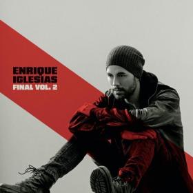 Enrique Iglesias - FINAL (Vol 2) - 2024 - WEB FLAC 16BITS 44 1KHZ-EICHBAUM