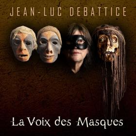 Jean-Luc Debattice - La voix des masques - 2024 - WEB FLAC 16BITS 44 1KHZ-EICHBAUM