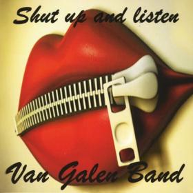 Van Galen Band - Shut Up and Listen (2011) - WEB FLAC 16BITS 44 1KHZ-EICHBAUM