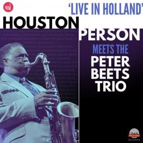 Houston Person and Peter Beets - Trio Houston Person Meets Peter Beets Trio - 'Live in Holland' (2024)  - WEB FLAC 16BITS 44 1KHZ-EICHBAUM
