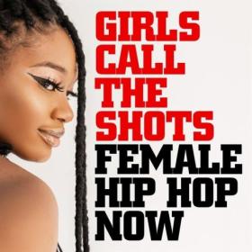 Various Artists - Girls Call the Shots Female Hip Hop Now (2024) Mp3 320kbps [PMEDIA] ⭐️