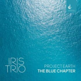 Iris Trío - Project Earth The Blue Chapter (2024) [24Bit-96kHz] FLAC [PMEDIA] ⭐️