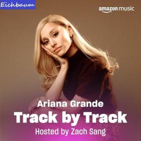 Ariana Grande Track by Track - [Hi-Res]- 2024- WEB FLAC 24BIT   44 1khz-EICHBAUM