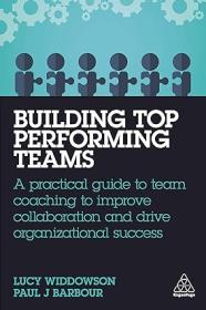 [ CourseWikia com ] Building Top-Performing Teams - A Practical Guide to Team Coaching to Improve Collaboration and Drive Organizational Success