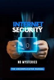 [ CourseWikia com ] Internet Security Without Mysteries - The Uncomplicated Manual