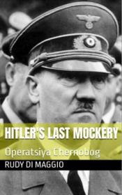 Hitler's Last Mockery - Operatsiya Chernobog