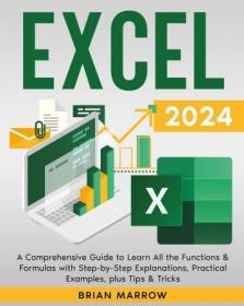 Excel 2024 - A Comprehensive Guide to Learn All the Functions & Formulas with Step-by-Step Explanations, Practical Examples