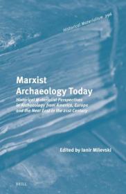 Marxist Archaeology Today - Historical Materialist Perspectives in Archaeology from America