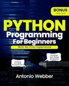 PYTHON PROGRAMMING FOR BEGINNERS - Mastering Python With No Prior Experience