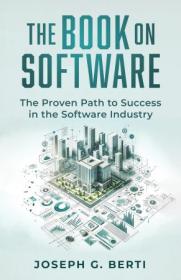 The Book on Software - The Proven Path to Success in the Software Industry
