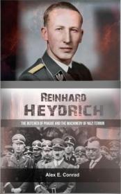 Reinhard Heydrich - The Butcher of Prague and the Machinery of Nazi Terror