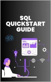 SQL QuickStart Guide - Unlock the power of data management