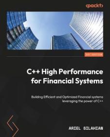 [ FreeCryptoLearn com ] C + + High Performance for Financial Systems - Build efficient and optimized financial systems by leveraging the power of C + +