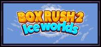 BOX.RUSH.2.Ice.worlds
