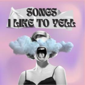 Various Artists - Songs I Like To Yell (2024) Mp3 320kbps [PMEDIA] ⭐️