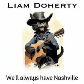 Liam Doherty - We'll Always Have Nashville (2024)  - WEB FLAC 16BITS 44 1KHZ-EICHBAUM