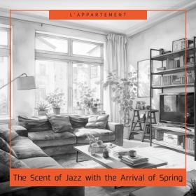 L'appartement - The Scent of Jazz with the Arrival of Spring - 2024 - WEB FLAC 16BITS 44 1KHZ-EICHBAUM