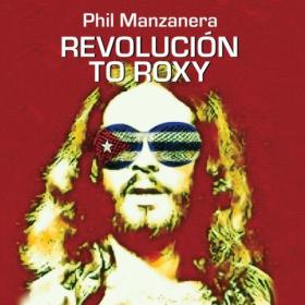 Phil Manzanera - REVOLUCIÓN TO ROXY (2024) [24Bit-44.1kHz] FLAC [PMEDIA] ⭐️