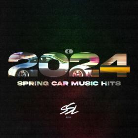 Various Artists - Spring Car Music Hits 2024  - 2024 - WEB mp3 320kbps-EICHBAUM
