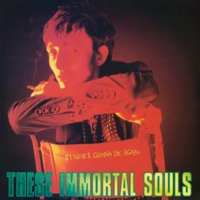 These Immortal Souls - I'm Never Gonna Die Again (2024 Remaster) - 2024 - WEB FLAC 16BITS 44 1KHZ-EICHBAUM