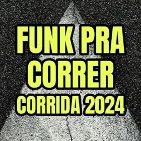 Various Artists - Funk pra Correr – Corrida 2024 (2024) Mp3 320kbps [PMEDIA] ⭐️