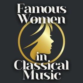 Various Artists - Famous Women in Classical Music (2024) Mp3 320kbps [PMEDIA] ⭐️