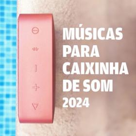 Various Artists - Músicas para caixinha de som 2024 (2024) Mp3 320kbps [PMEDIA] ⭐️