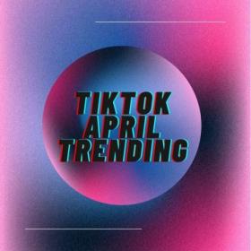 Various Artists - TikTok April Trending (2024) Mp3 320kbps [PMEDIA] ⭐️